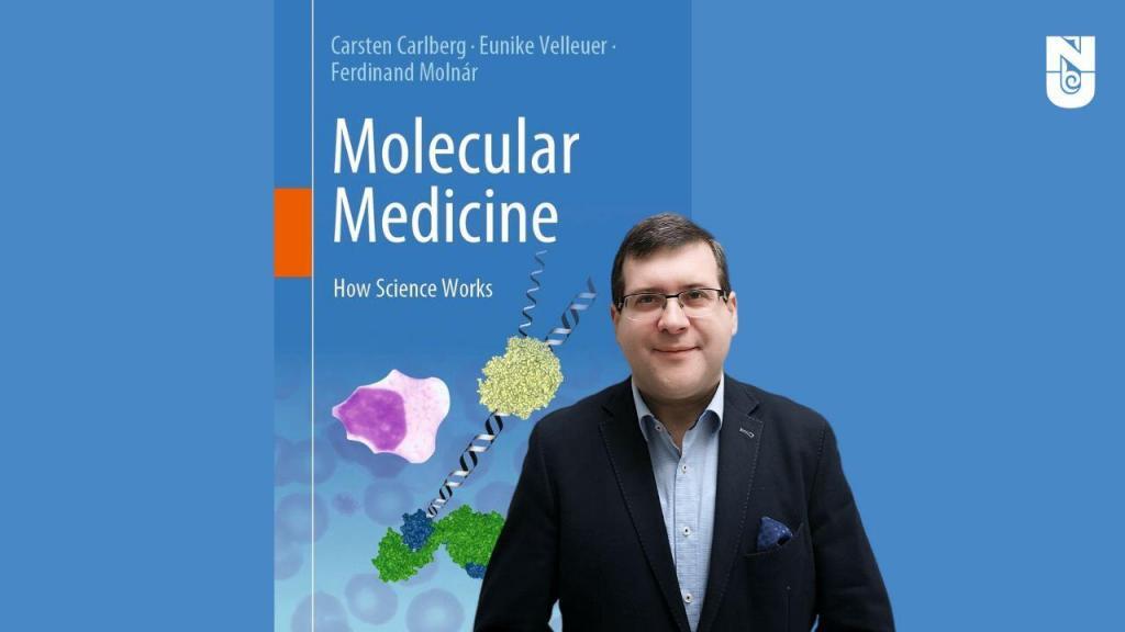 Associate Professor at NU Ferdinand Molnár, in collaboration with Professor Carsten Carlberg of the Polish Academy of Science and Dr. Eunike Velleuer of the University of Düsseldorf, wrote an undergraduate textbook “Molecular Medicine: How Science Works,” which covers gene regulation, human epigenetics, molecular immunology, cancer biology, and nutrigenomics.