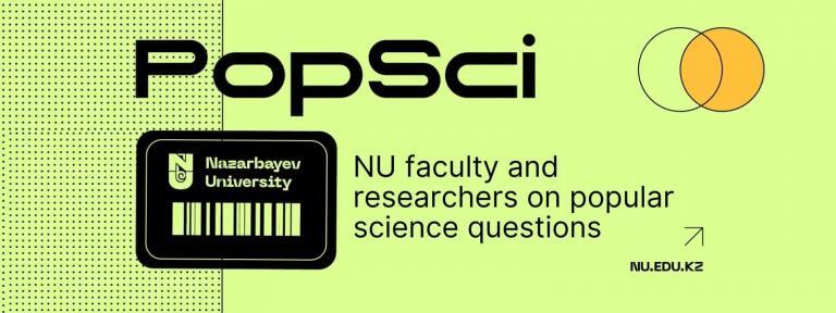 NU’s new Youtube project ‘PopSci’ will premiere on September 1st on the University’s official YouTube channel, where NU faculty and researchers from different NU schools will answer the most common questions people ask scientists. For example, is cryptocurrency a bubble? Are all politicians corrupt? Is building a nuclear plant safe? Why shouldn't you sleep with a phone under your pillow? Is speaking with an accent okay? And how can animals help miners find minerals?The goal of the project is to share knowledge not only with the NU Community, but also with Kazakhstani and international audiences.