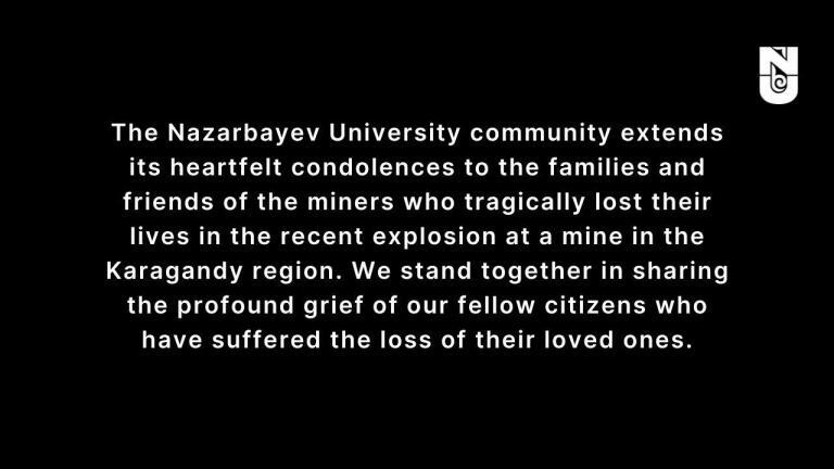 The NU community extends its heartfelt condolences to the families and friends of the miners who tragically lost their lives in the recent explosion at a mine in the Karagandy region. We stand together in sharing the profound grief of our fellow citizens who have suffered the loss of their loved ones.