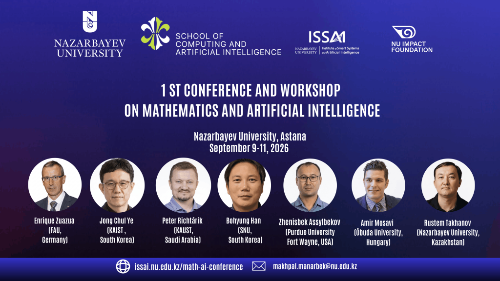 for website 1 2 Nazarbayev University и Институт умных систем и искусственного интеллекта (ISSAI) приглашают исследователей, практиков и молодых ученых принять участие в Первой международной конференции и воркшопе по математике и искусственному интеллекту, которая пройдет 9–11 сентября 2026 года в Астане, Казахстан. Будучи первым мероприятием такого формата, конференция направлена на развитие междисциплинарного сотрудничества и инноваций посредством изучения взаимосвязи современных математических методов и технологий искусственного интеллекта.