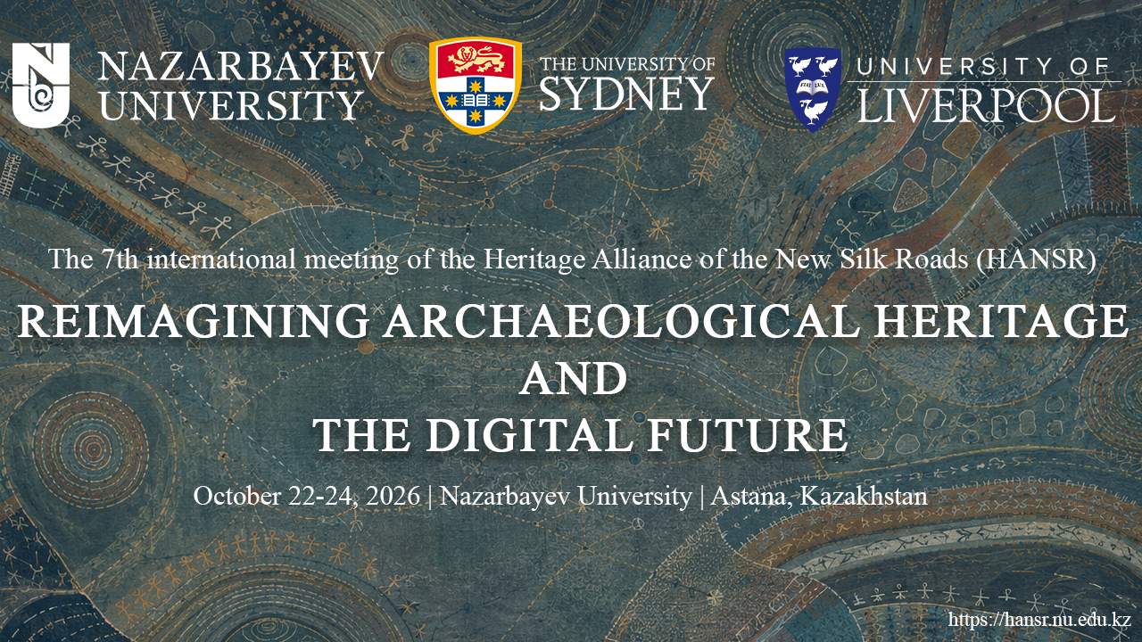 7th HANSR Conference — Reimagining Archaeological Heritage and the Digital Future — Nazarbayev University / HANSR